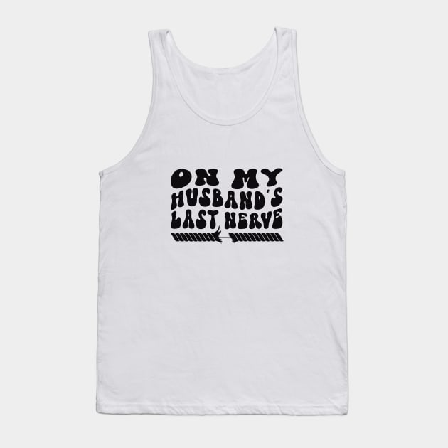 On My Husband's Last Nerve Tank Top by TEEPOINTER